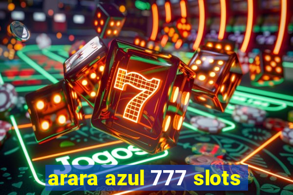 arara azul 777 slots